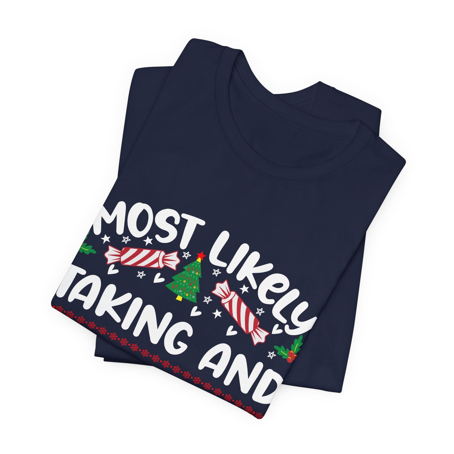 Most Likely Taking and Pouring Shots, Christmas T Shirt, Funny Christmas Tee, Humorous Holiday Shirt, Candy Canes, Lights, Ornaments