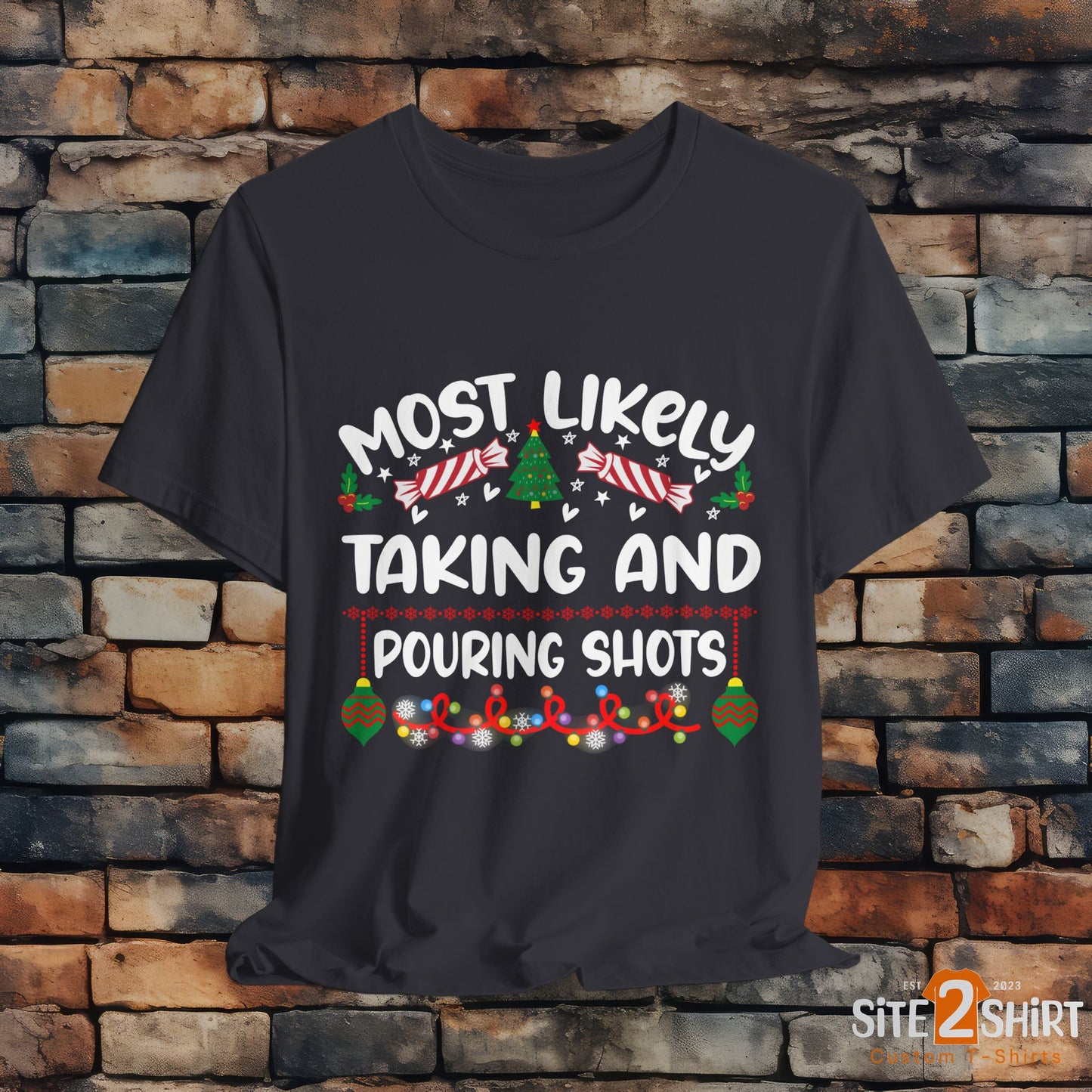 Most Likely Taking and Pouring Shots, Christmas T Shirt, Funny Christmas Tee, Humorous Holiday Shirt, Candy Canes, Lights, Ornaments