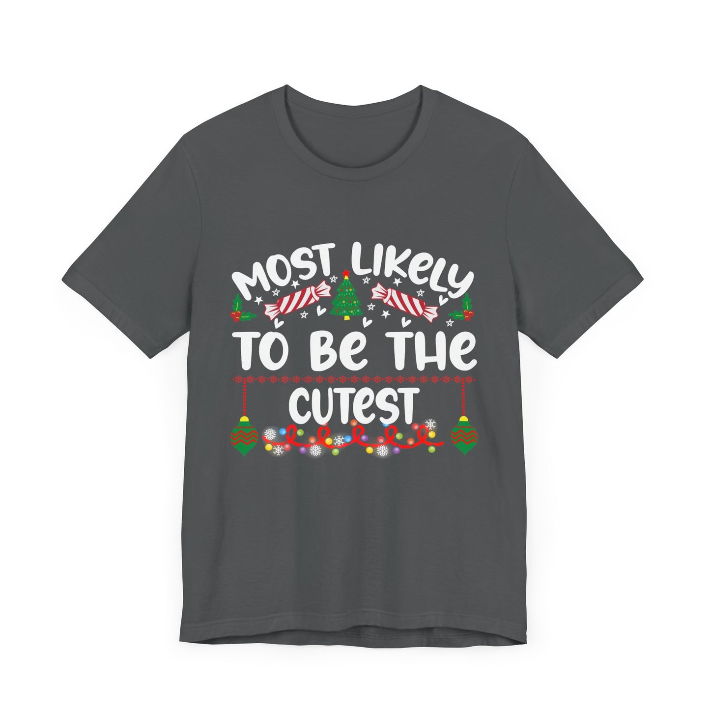 Most Likely to be the cutest, Funny Christmas T Shirt, Humorous Christmas Apparel