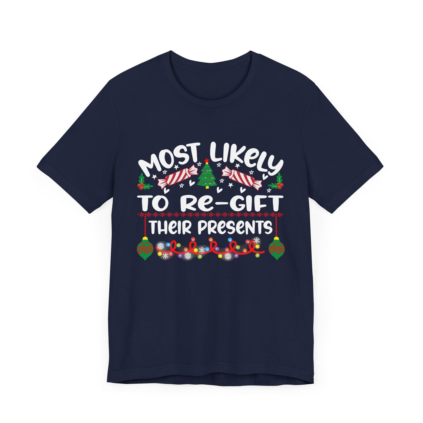 Most Likely to Re Gift Their Presents Christmas T Shirt, Funny Christmas Shirt, Humorous Christmas Apparel