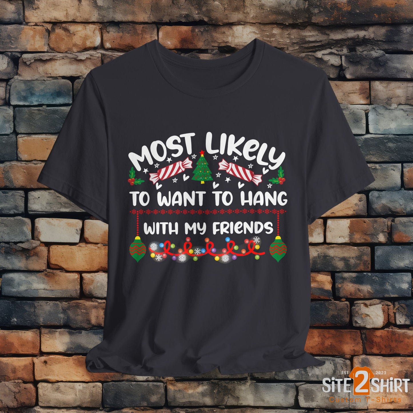 Most Likely to Want to Hang With My Friends Funny Christmas T Shirt, Humorous Holiday Shirts, Fun Christmas Party Shirts