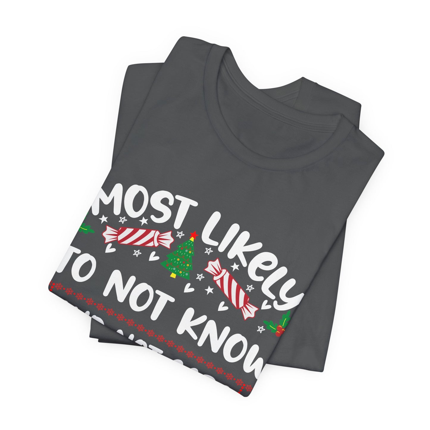 Most Likely to Not Know and Not Care Tee Shirt, Funny Christmas Shirt, Holiday Party Apparel, Humorous Christmas T Shirts