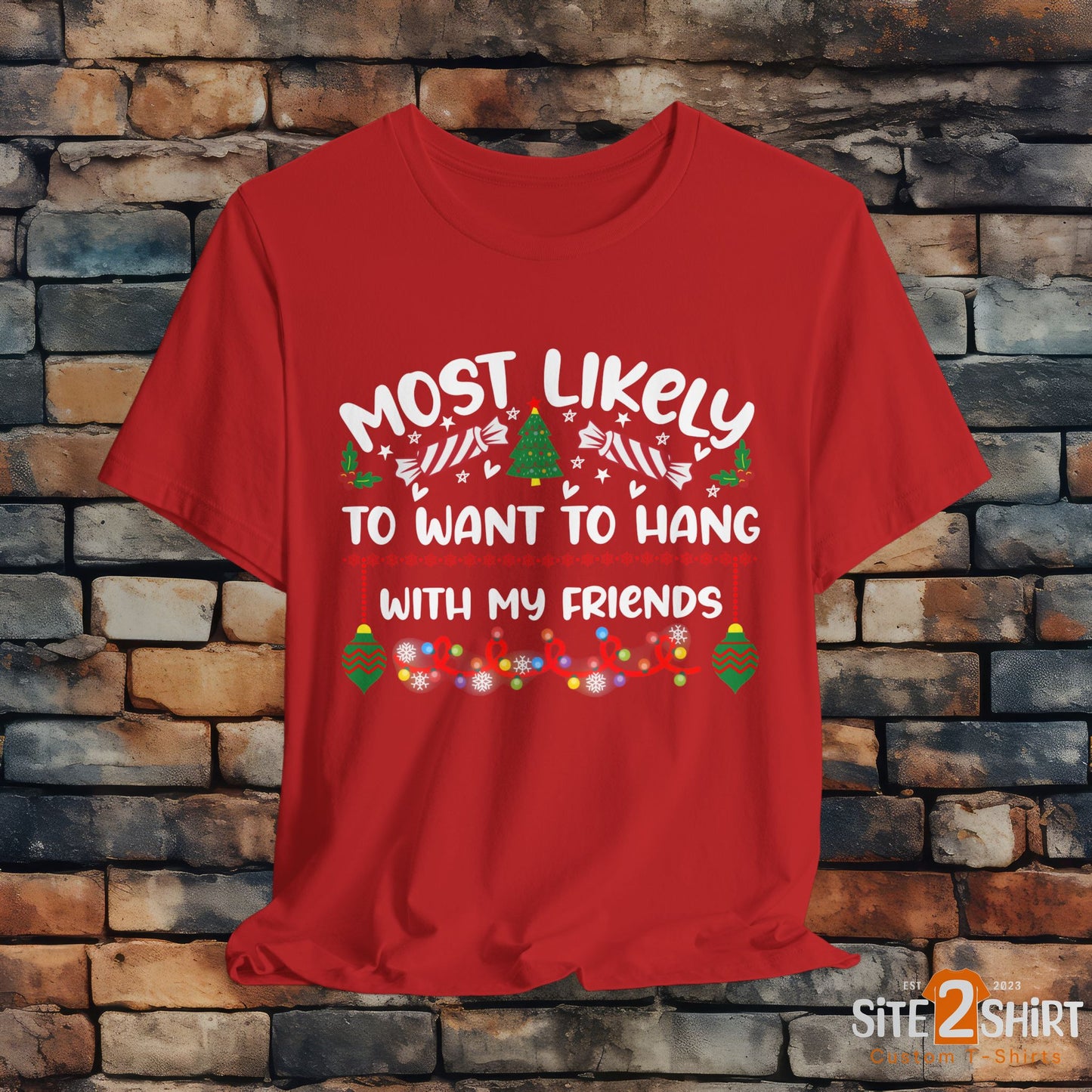 Most Likely to Want to Hang With My Friends Funny Christmas T Shirt, Humorous Holiday Shirts, Fun Christmas Party Shirts