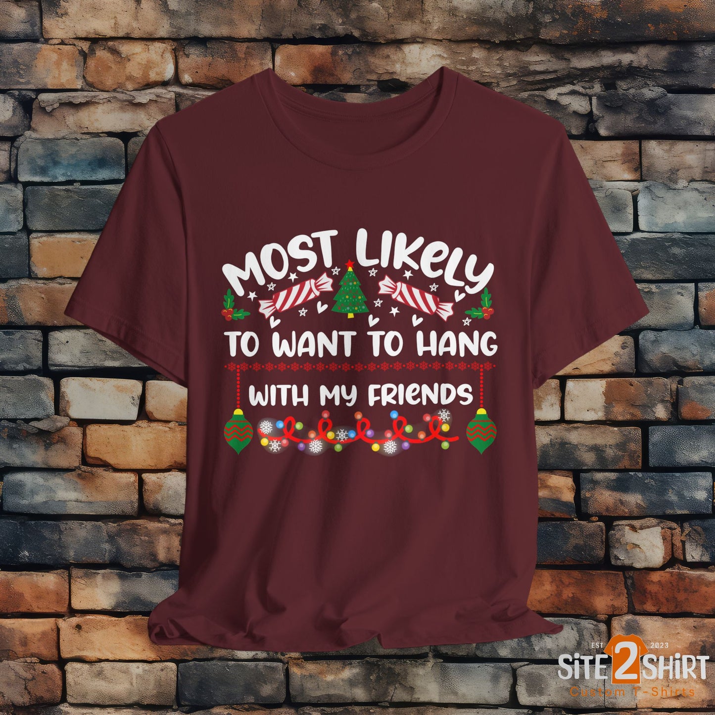 Most Likely to Want to Hang With My Friends Funny Christmas T Shirt, Humorous Holiday Shirts, Fun Christmas Party Shirts