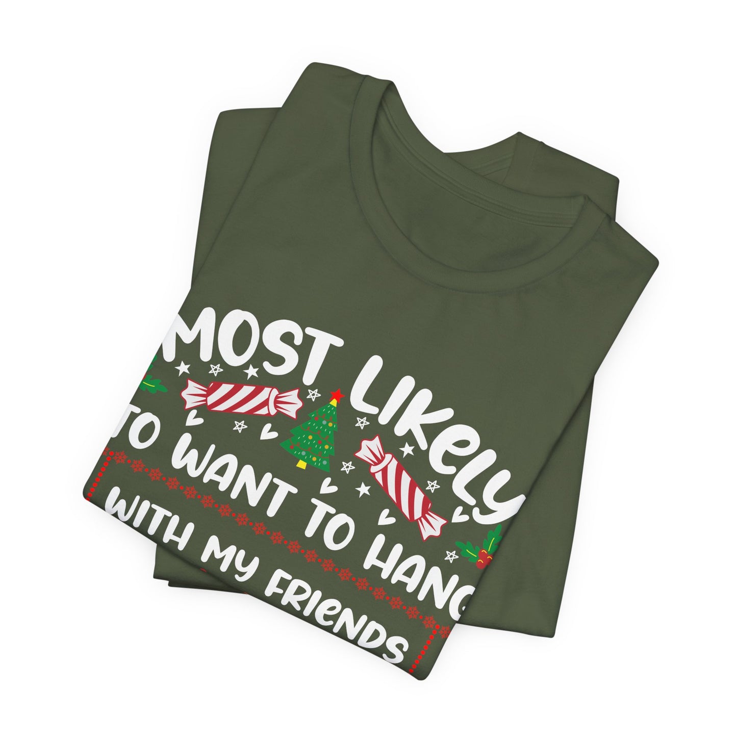 Most Likely to Want to Hang With My Friends Funny Christmas T Shirt, Humorous Holiday Shirts, Fun Christmas Party Shirts