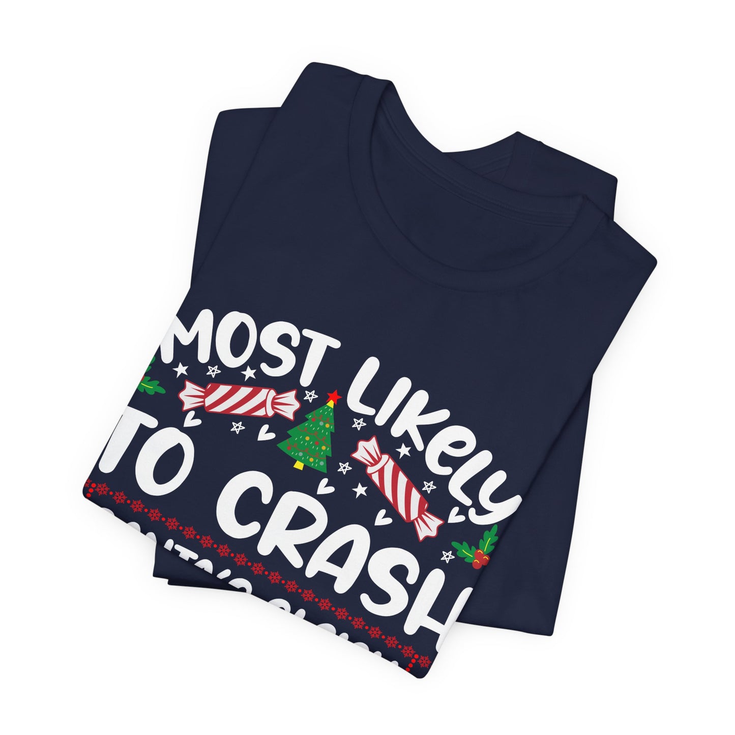 Most Likely to Crash Santa's Sleigh T Shirt, Funny Christmas Shirt, Holiday Party Apparel, Christmas Tree, Candy Cane, Ornaments Shirt