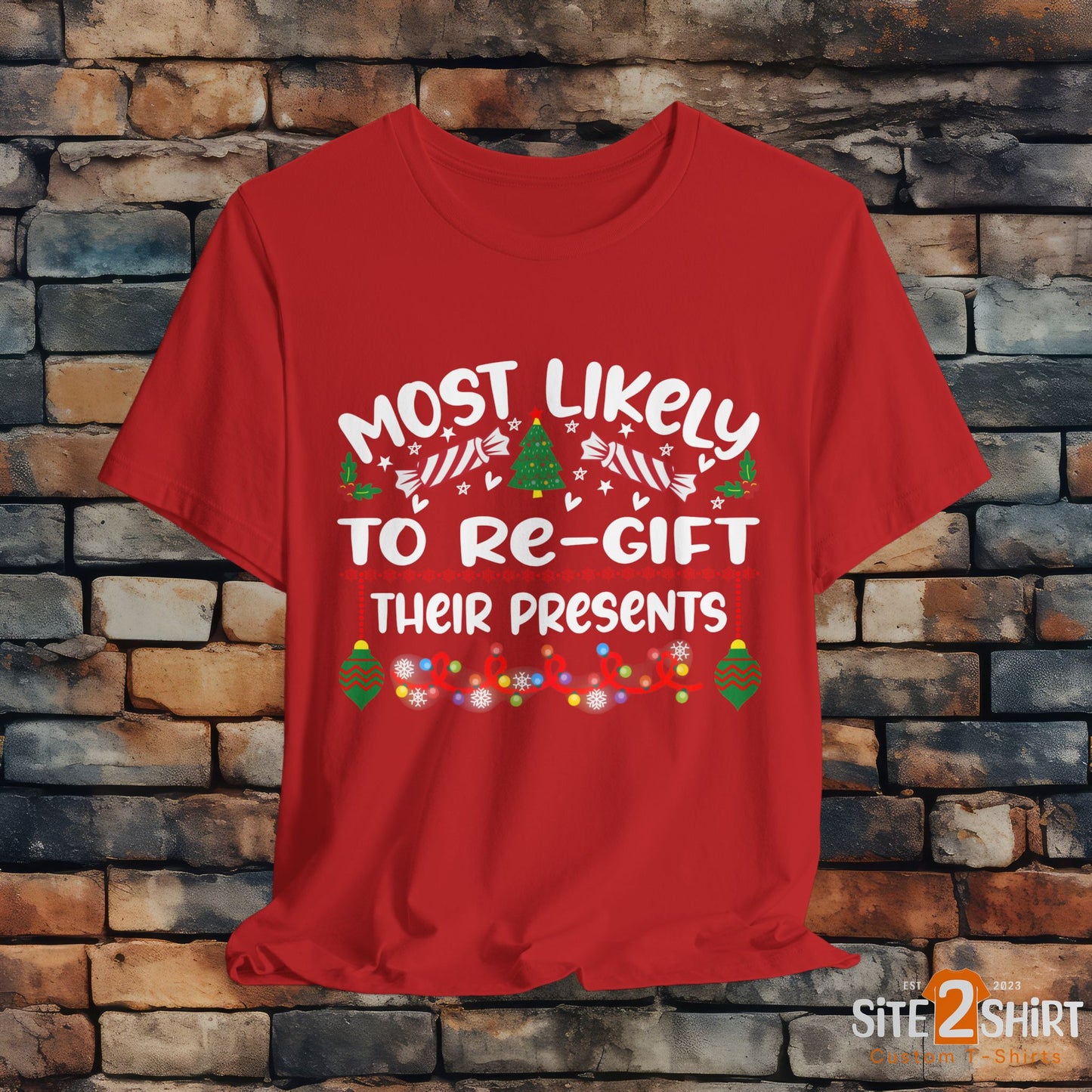 Most Likely to Re Gift Their Presents Christmas T Shirt, Funny Christmas Shirt, Humorous Christmas Apparel