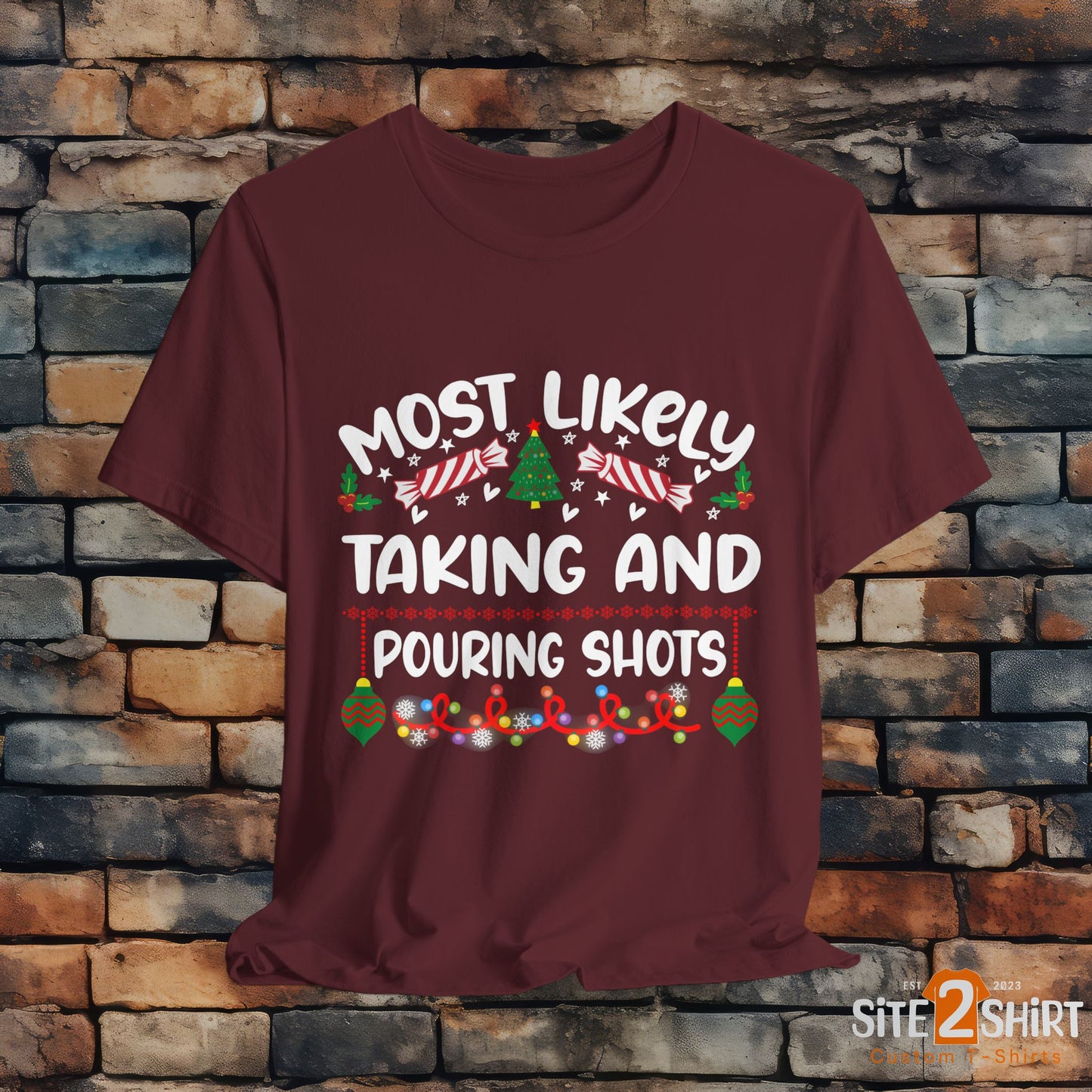 Most Likely Taking and Pouring Shots, Christmas T Shirt, Funny Christmas Tee, Humorous Holiday Shirt, Candy Canes, Lights, Ornaments