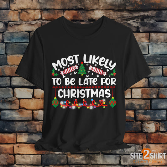 Most Likely to Be Late For Christmas T Shirt, Funny Christmas Shirt, Christmas Party Tee, Happy Holiday Shirt