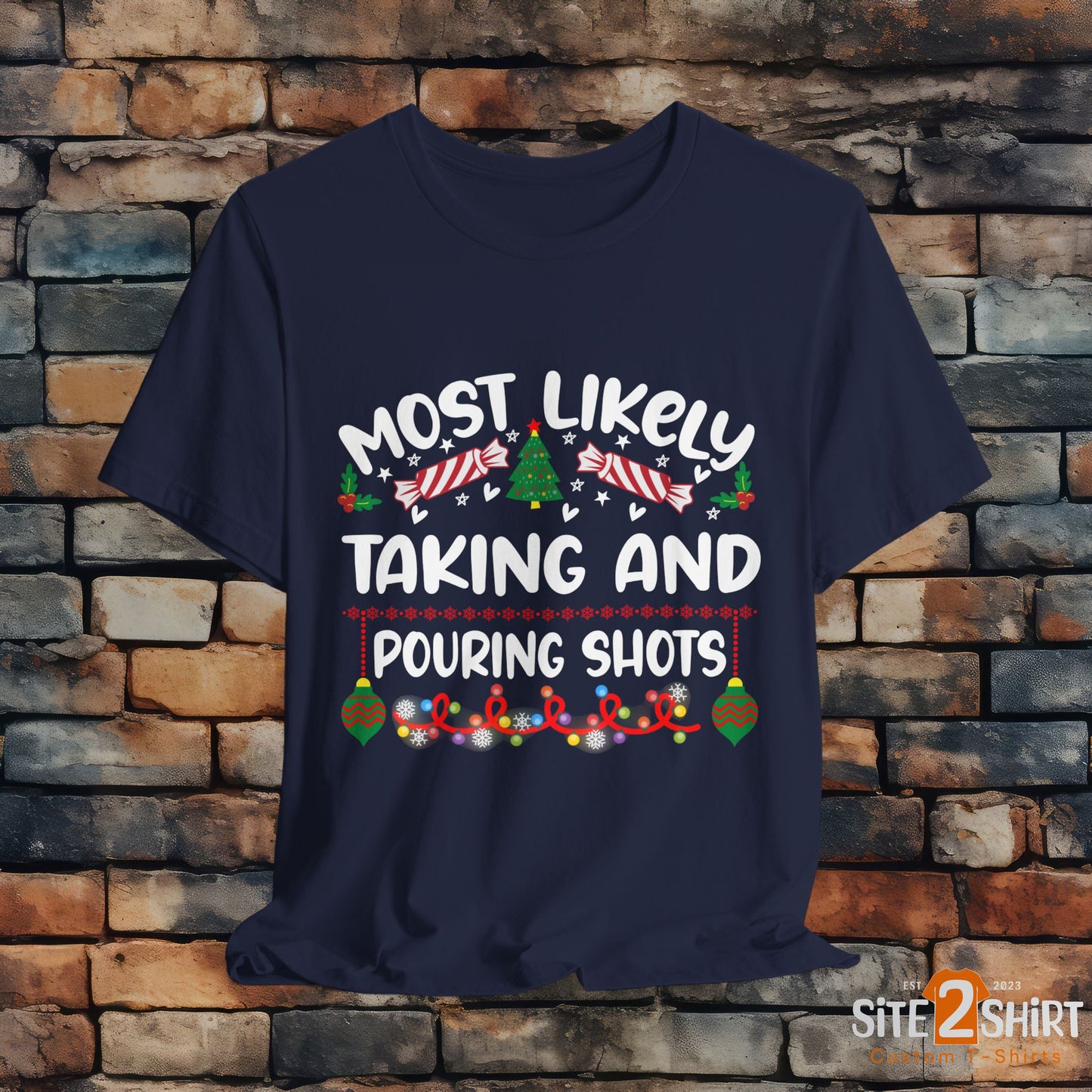 Most Likely Taking and Pouring Shots, Christmas T Shirt, Funny Christmas Tee, Humorous Holiday Shirt, Candy Canes, Lights, Ornaments