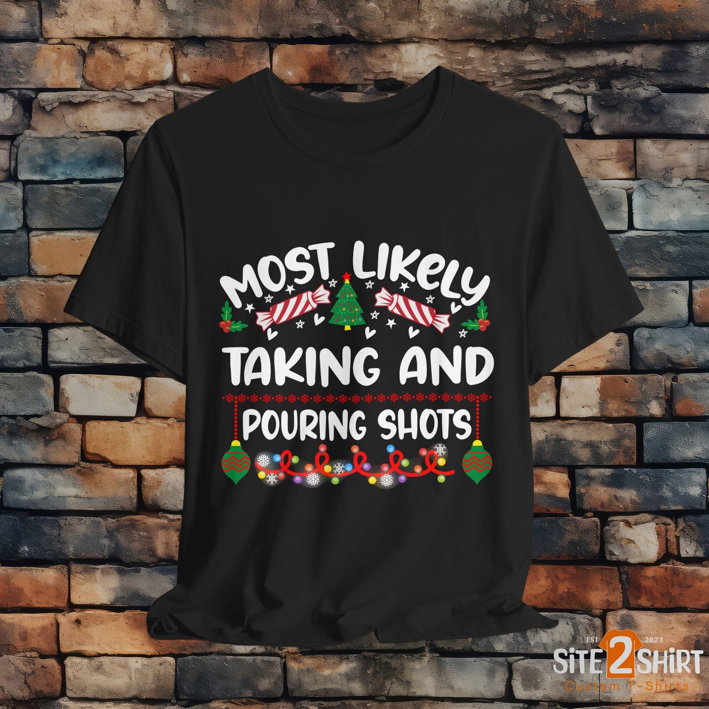 Most Likely Taking and Pouring Shots, Christmas T Shirt, Funny Christmas Tee, Humorous Holiday Shirt, Candy Canes, Lights, Ornaments